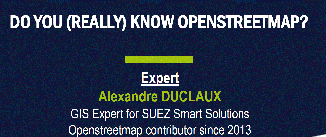 Webinar on Openstreetmap by Alexandre Duclaux – GIS expert for SUEZ Smart Solutions
